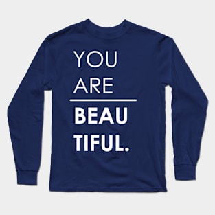 You Are Beautiful || (white) Long Sleeve T-Shirt